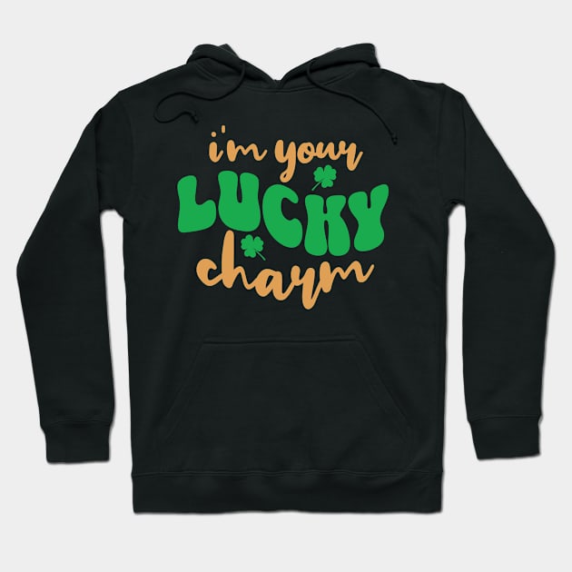 I'm Your Lucky Charm St. Patrick's Day Hoodie by Cheri Carlisa Designs